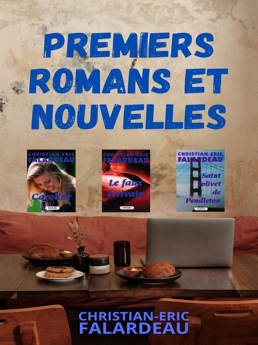 Title details for Premiers romans et nouvelles by Christian-Eric Falardeau - Available